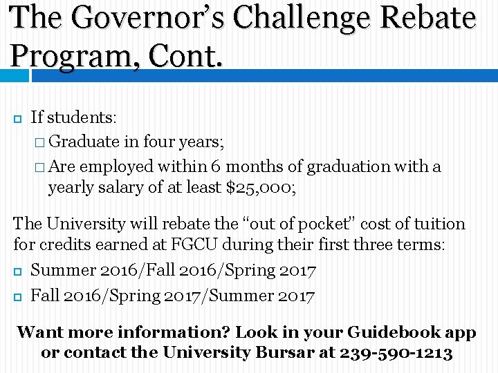 The Governor’s Challenge Rebate Program, Cont. If students: � Graduate in four years; � The Governor’s Challenge Rebate Program, Cont. If students: � Graduate in four years; �