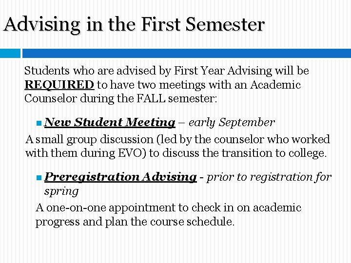 Advising in the First Semester Students who are advised by First Year Advising will Advising in the First Semester Students who are advised by First Year Advising will