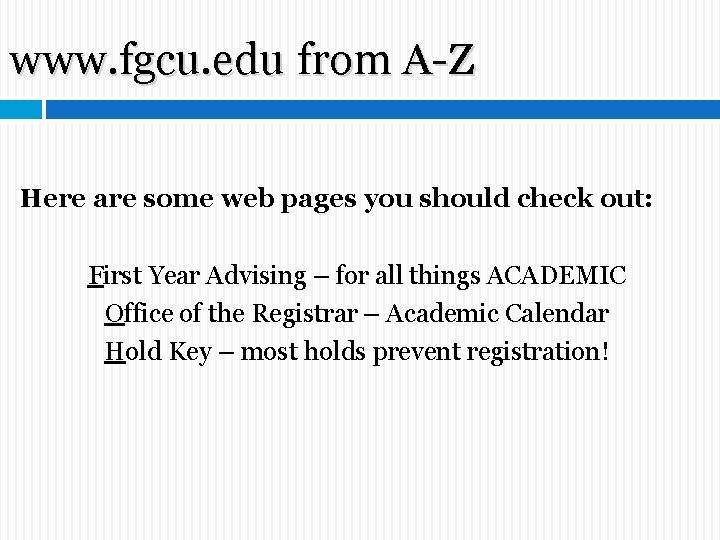 www. fgcu. edu from A-Z Here are some web pages you should check out: www. fgcu. edu from A-Z Here are some web pages you should check out: