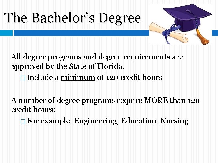 The Bachelor’s Degree All degree programs and degree requirements are approved by the State The Bachelor’s Degree All degree programs and degree requirements are approved by the State