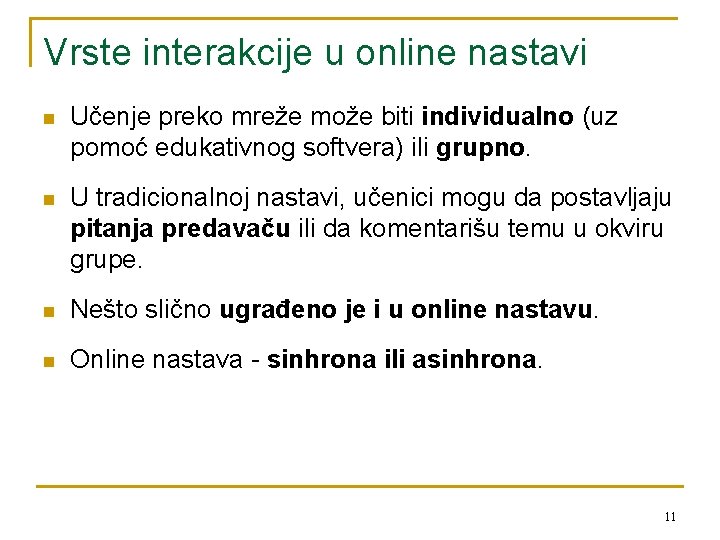 Vrste interakcije u online nastavi n Učenje preko mreže može biti individualno (uz pomoć