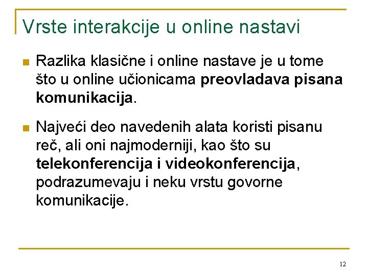 Vrste interakcije u online nastavi n Razlika klasične i online nastave je u tome