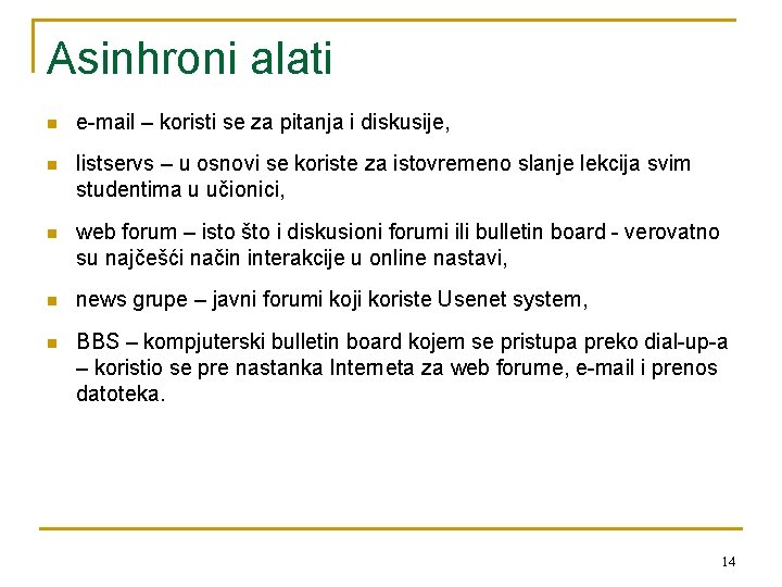 Asinhroni alati n e-mail – koristi se za pitanja i diskusije, n listservs –