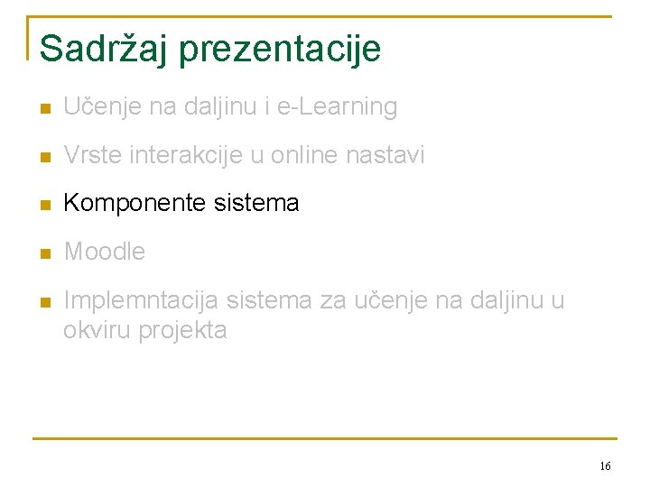 Sadržaj prezentacije n Učenje na daljinu i e-Learning n Vrste interakcije u online nastavi