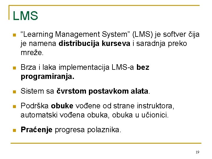 LMS n “Learning Management System” (LMS) je softver čija je namena distribucija kurseva i