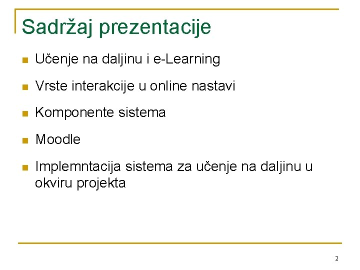 Sadržaj prezentacije n Učenje na daljinu i e-Learning n Vrste interakcije u online nastavi