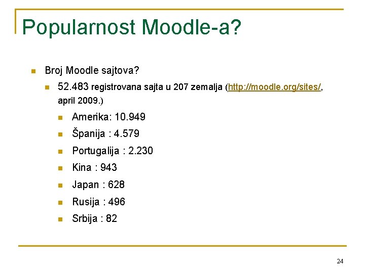 Popularnost Moodle-a? n Broj Moodle sajtova? n 52. 483 registrovana sajta u 207 zemalja