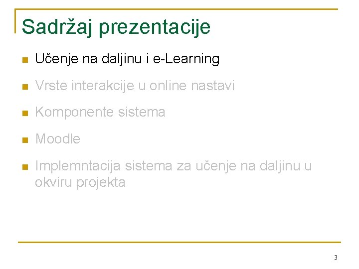 Sadržaj prezentacije n Učenje na daljinu i e-Learning n Vrste interakcije u online nastavi