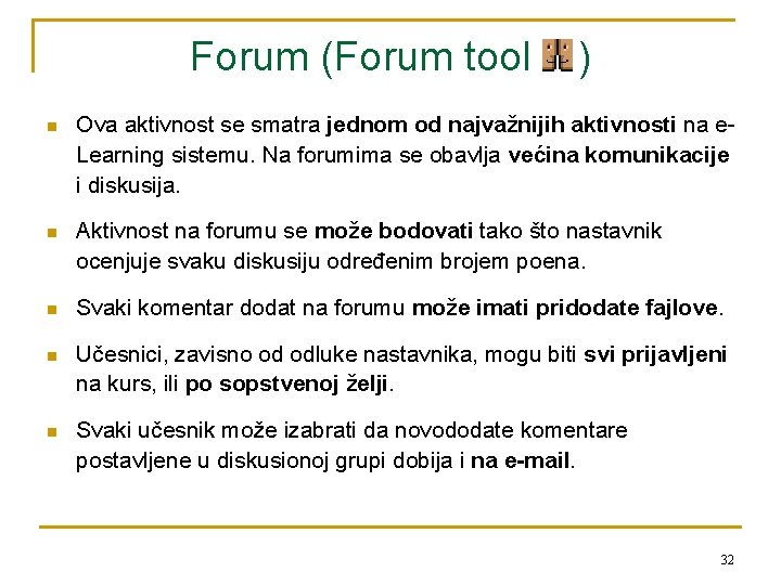 Forum (Forum tool ) n Ova aktivnost se smatra jednom od najvažnijih aktivnosti na