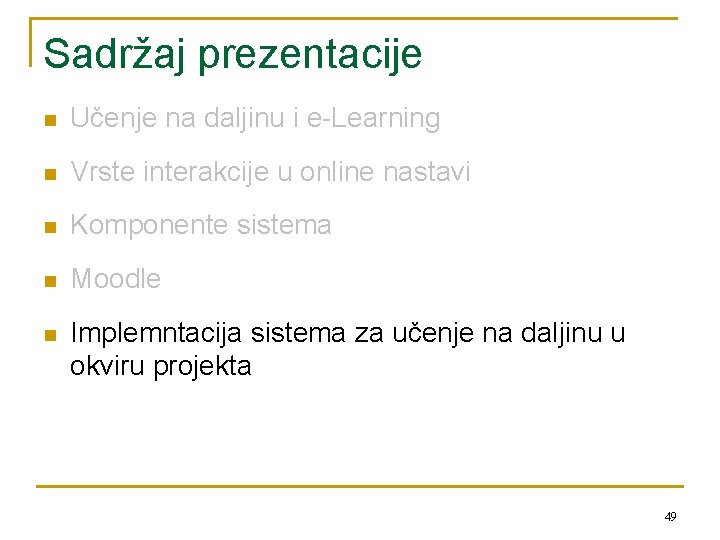 Sadržaj prezentacije n Učenje na daljinu i e-Learning n Vrste interakcije u online nastavi