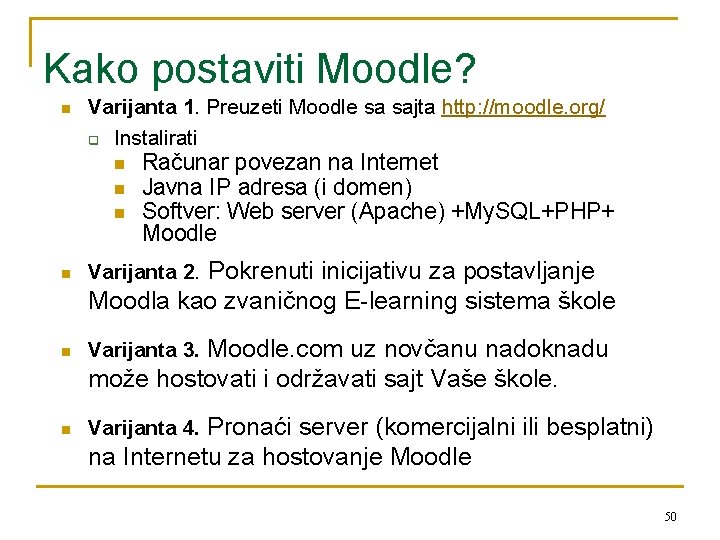 Kako postaviti Moodle? n Varijanta 1. Preuzeti Moodle sa sajta http: //moodle. org/ q