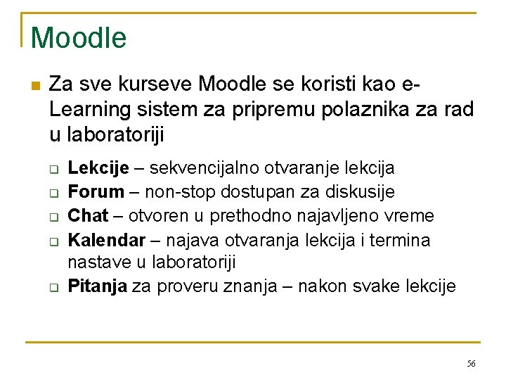 Moodle n Za sve kurseve Moodle se koristi kao e. Learning sistem za pripremu