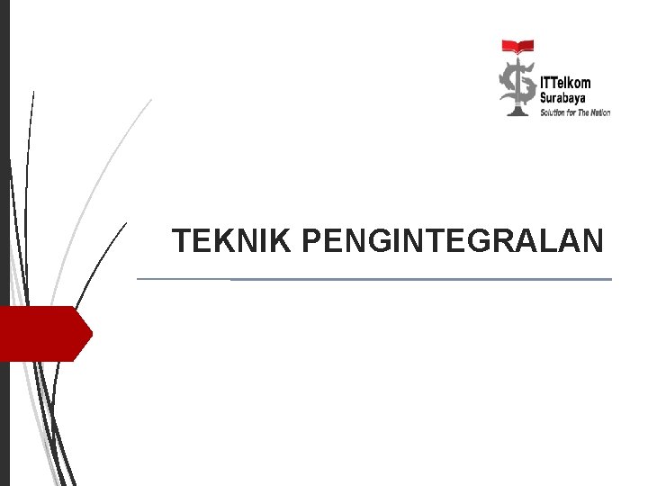 TEKNIK PENGINTEGRALAN 