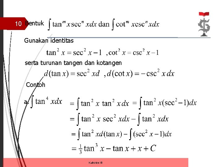 10 Bentuk Gunakan identitas serta turunan tangen dan kotangen. Contoh a. Kalkulus IB 