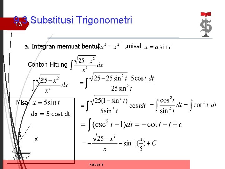 9. 3 13 Substitusi Trigonometri a. Integran memuat bentuk Contoh Hitung Misal dx =