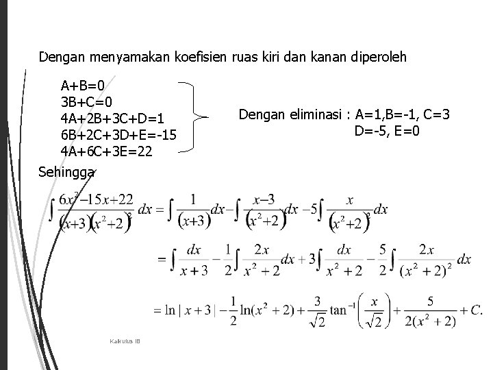 27 Dengan menyamakan koefisien ruas kiri dan kanan diperoleh A+B=0 3 B+C=0 4 A+2