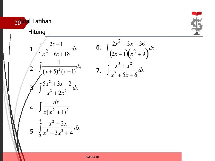 30 Soal Latihan Hitung 1. 6. 2. 7. 3. 4. 5. Kalkulus IB 