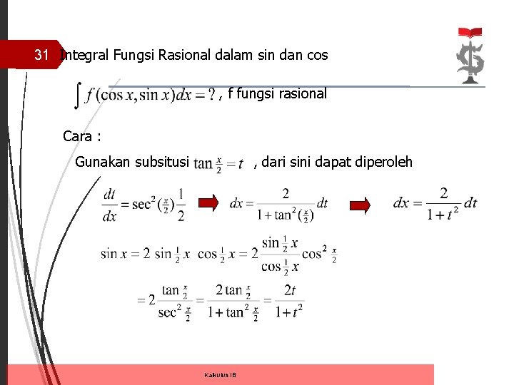 31 Integral Fungsi Rasional dalam sin dan cos , f fungsi rasional Cara :