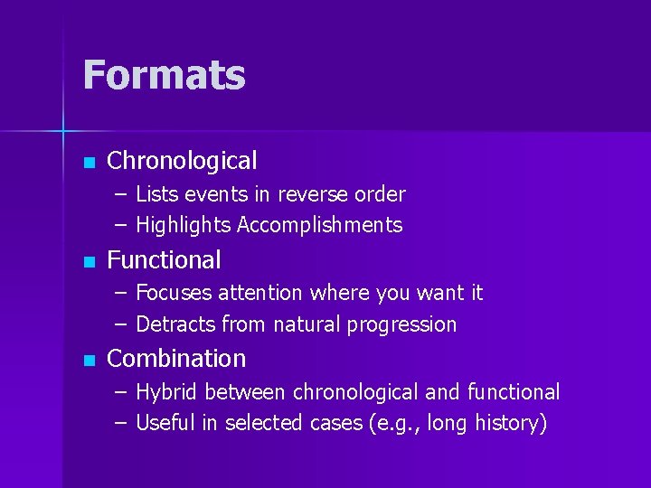 Formats n Chronological – Lists events in reverse order – Highlights Accomplishments n Functional