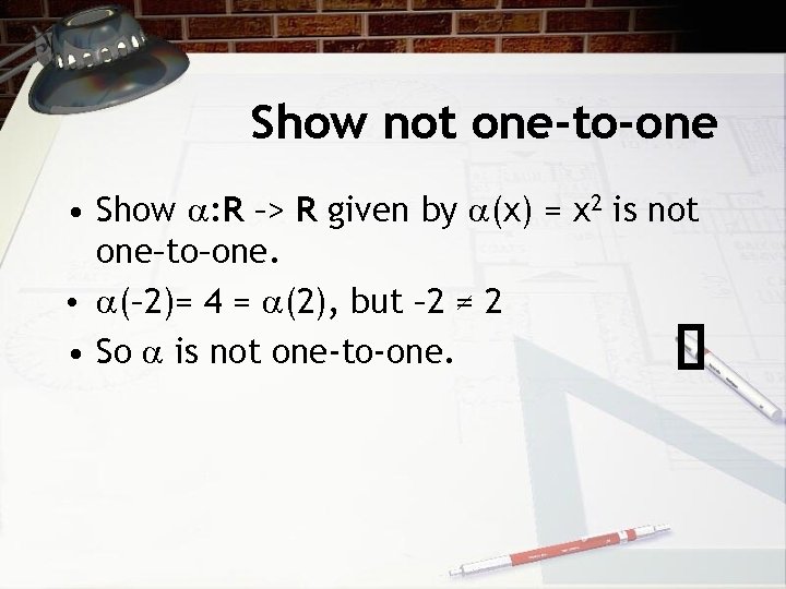 Show not one-to-one • Show : R –> R given by (x) = x