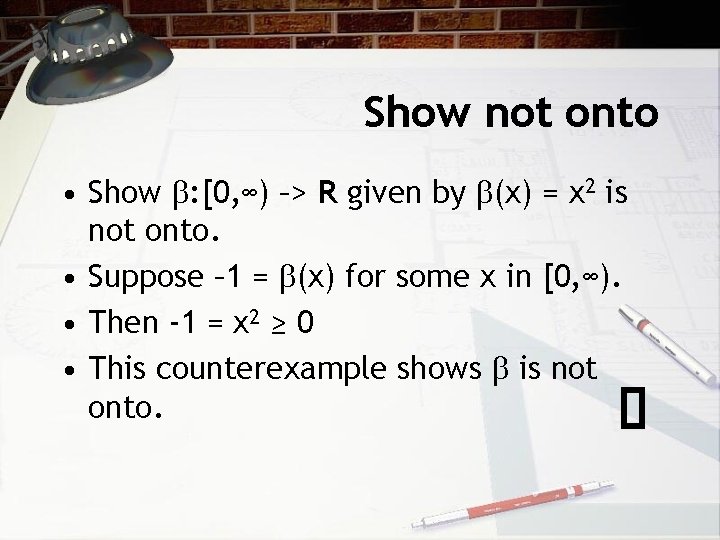 Show not onto • Show : [0, ∞) –> R given by (x) =