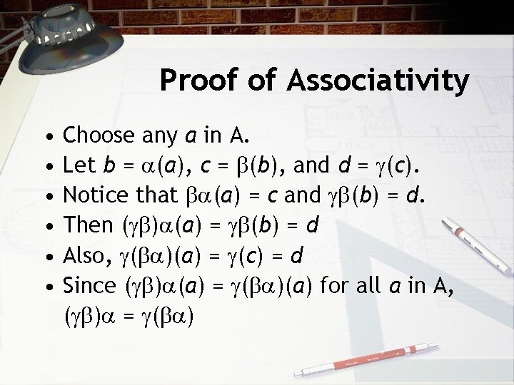 Proof of Associativity • • • Choose any a in A. Let b =