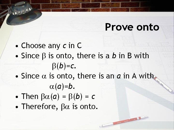 Prove onto • Choose any c in C • Since is onto, there is