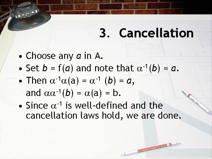 3. Cancellation • Choose any a in A. • Set b = f(a) and