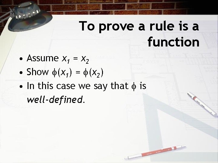 To prove a rule is a function • Assume x 1 = x 2