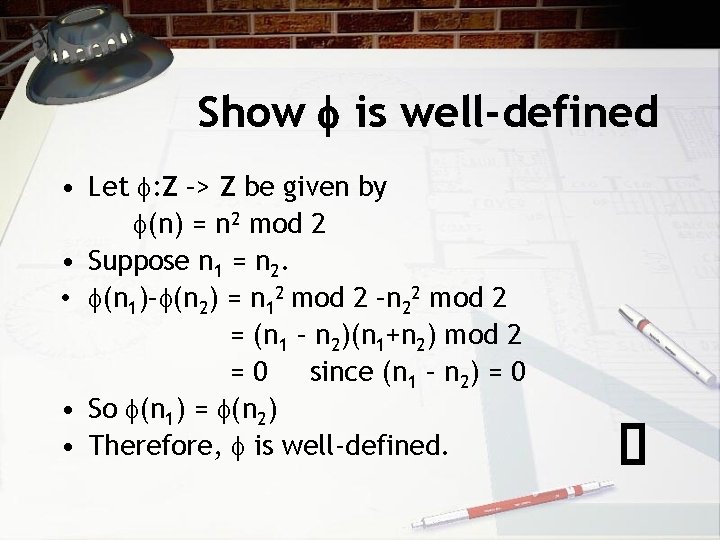 Show is well-defined • Let : Z –> Z be given by (n) =