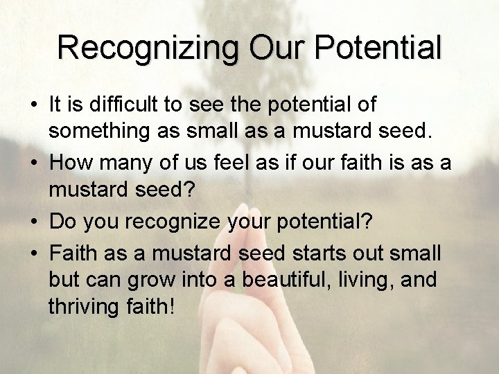 Recognizing Our Potential • It is difficult to see the potential of something as
