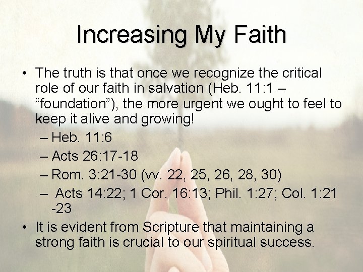 Increasing My Faith • The truth is that once we recognize the critical role