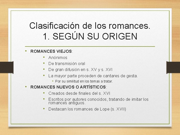 Clasificación de los romances. 1. SEGÚN SU ORIGEN • ROMANCES VIEJOS: • Anónimos •