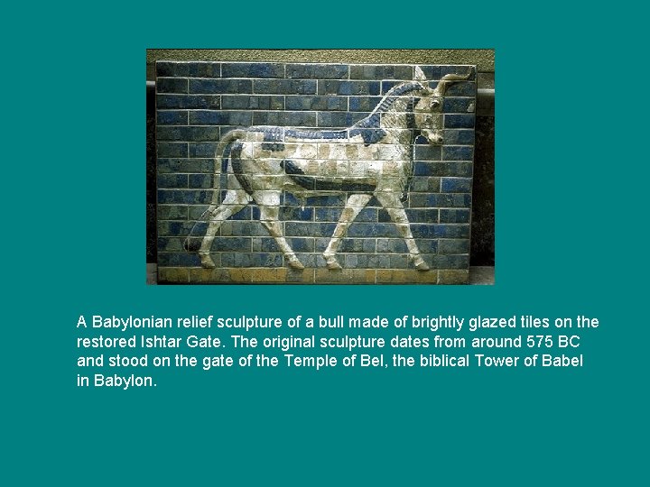 A Babylonian relief sculpture of a bull made of brightly glazed tiles on the