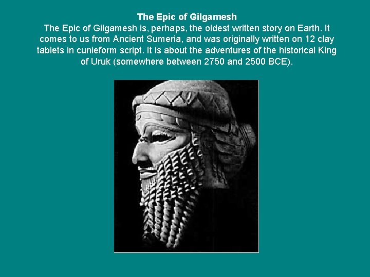 The Epic of Gilgamesh is, perhaps, the oldest written story on Earth. It comes