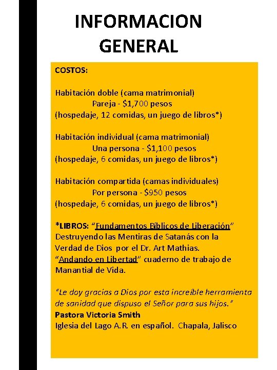 INFORMACION GENERAL COSTOS: Habitación doble (cama matrimonial) Pareja - $1, 700 pesos (hospedaje, 12