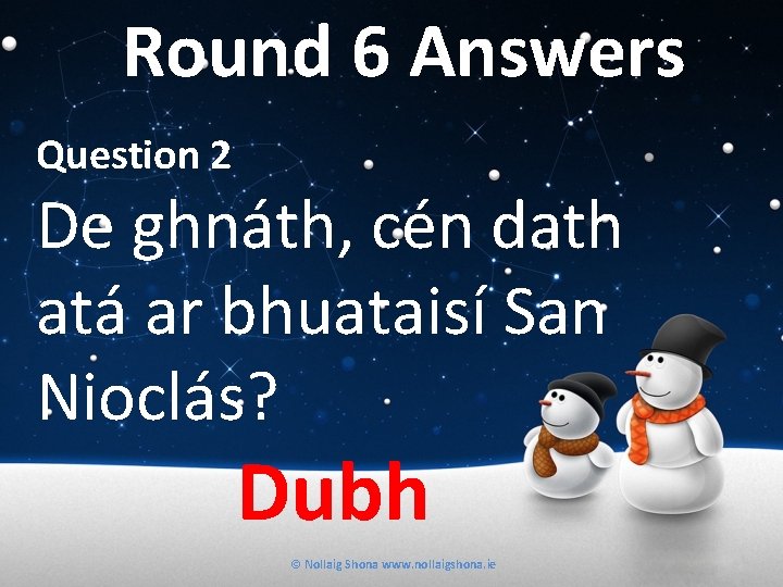 Round 6 Answers Question 2 De ghnáth, cén dath atá ar bhuataisí San Nioclás?