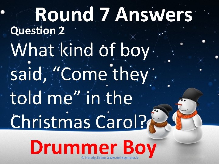 Round 7 Answers Question 2 What kind of boy said, “Come they told me”