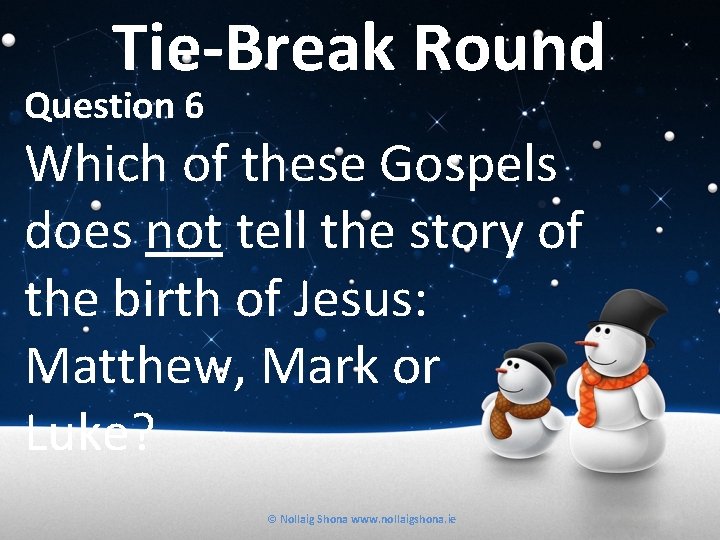 Tie-Break Round Question 6 Which of these Gospels does not tell the story of