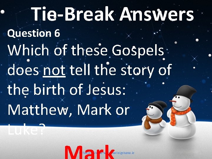 Tie-Break Answers Question 6 Which of these Gospels does not tell the story of