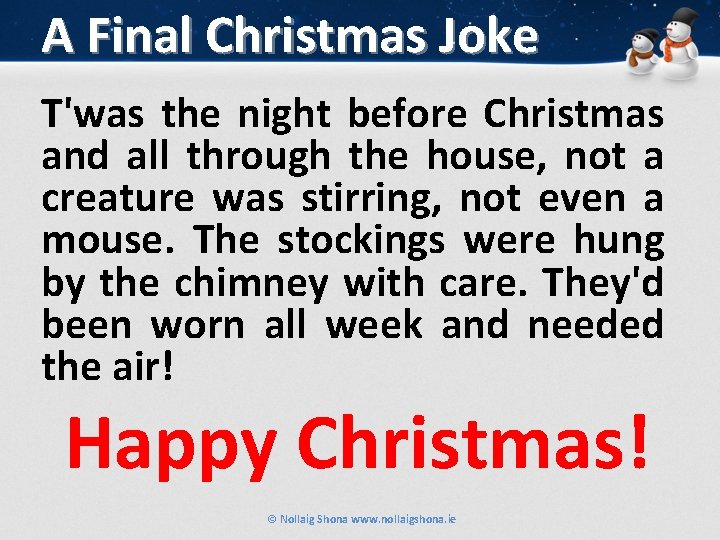 A Final Christmas Joke T'was the night before Christmas and all through the house,