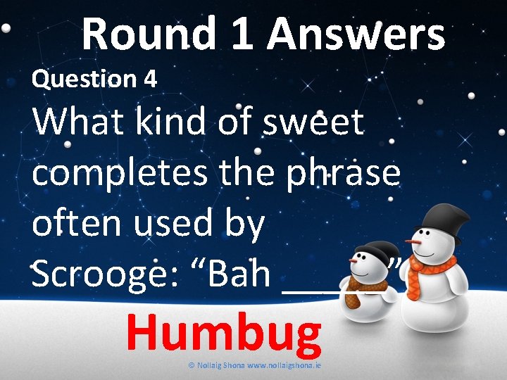 Round 1 Answers Question 4 What kind of sweet completes the phrase often used