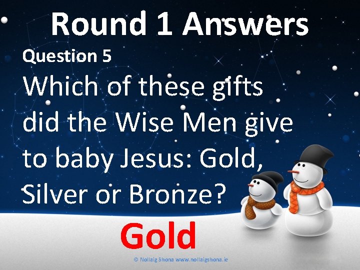 Round 1 Answers Question 5 Which of these gifts did the Wise Men give