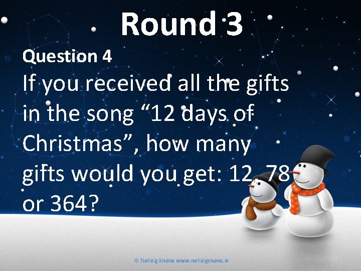 Question 4 Round 3 If you received all the gifts in the song “