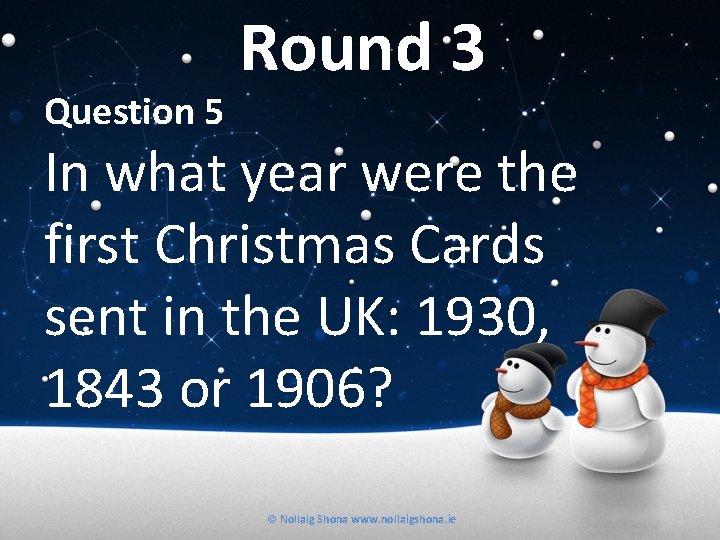 Question 5 Round 3 In what year were the first Christmas Cards sent in