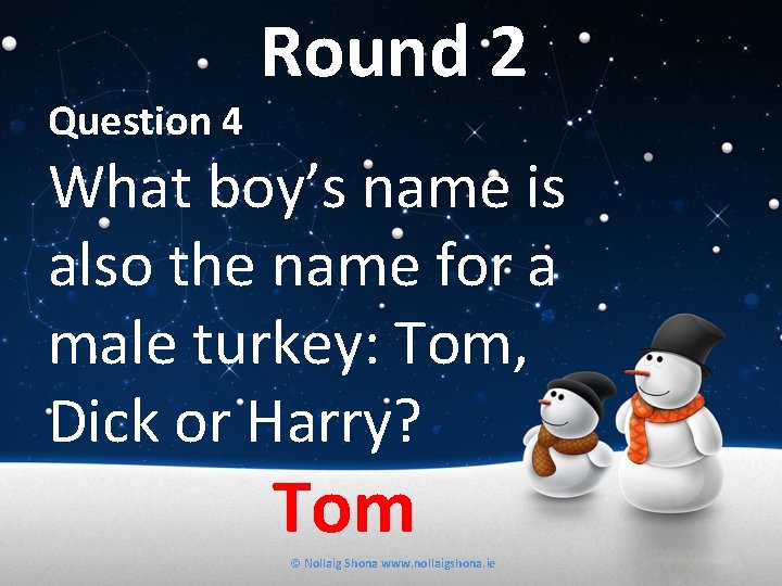 Question 4 Round 2 What boy’s name is also the name for a male