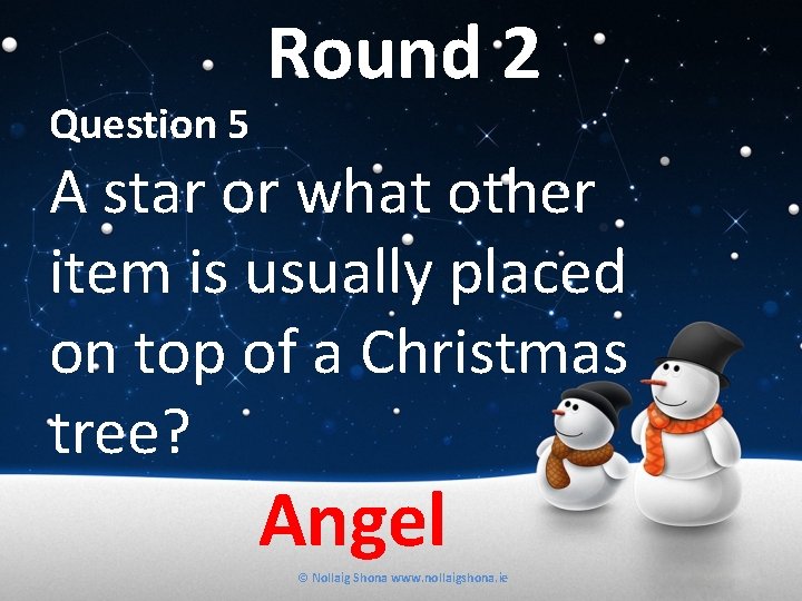 Question 5 Round 2 A star or what other item is usually placed on