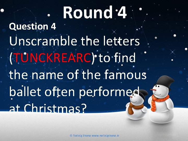 Question 4 Round 4 Unscramble the letters (TUNCKREARC) to find the name of the