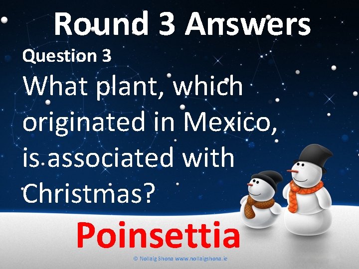 Round 3 Answers Question 3 What plant, which originated in Mexico, is associated with