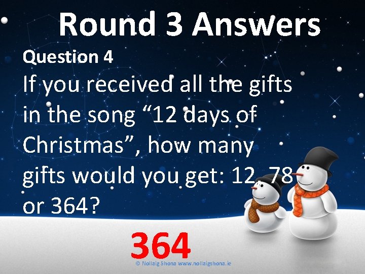 Round 3 Answers Question 4 If you received all the gifts in the song